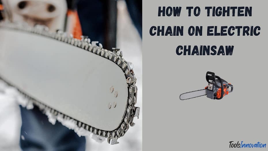 How to Tighten Chain on Electric Chainsaw
